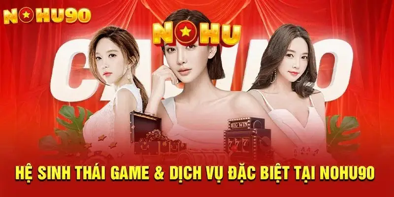 Slot game - Nổ hũ là sảnh chơi được yêu thích nhất tại Nohu90